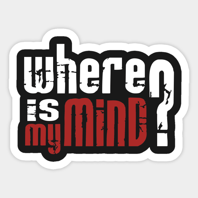 Where is my mind? 2 Sticker by silencedesign